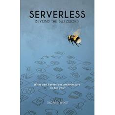 Imagem de Serverless Beyond the Buzzword: What Can Serverless Architecture Do for You?