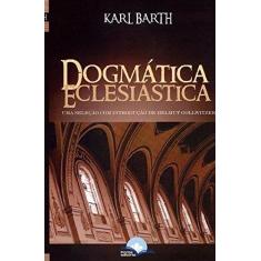 Imagem de Dogmática Eclesiática - Uma Seleção Com Introdução de Helmut Gollwitzer - Barth, Karl - 9788592509583