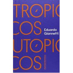 Imagem de Trópicos Utópicos - Uma Perspectiva Brasileira Da Crise Civilizatória - Eduardo Giannetti - 9788535927429