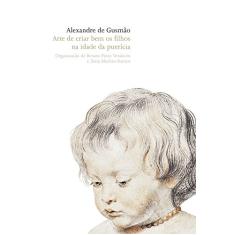 Imagem de Arte de Criar Bem os Filhos na Idade da Puerícia - Gusmão, Alexandre De - 9788533619982