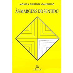 Imagem de As Margens do Sentido - Gandolfo, Monica Cristina - 9788585689261