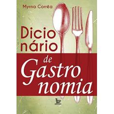 Imagem de Dicionário de Gastronomia - Myrna Corrêa - 9788582302521