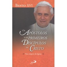 Imagem de Os Apóstolos e Os Primeiros Discípulos de Cristo - Papa Bento Xvi - 9788534925754