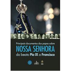 Imagem de Principais Documentos dos Papas Sobre Nossa Senhora do Beato Pio IX a Francisco - Edson Luiz Sampel - 9788563042446