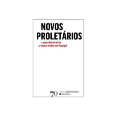 Imagem de Novos Proletários. A Precariedade Entre a «Classe Média» em Portugal - Vários Autores - 9789724417196