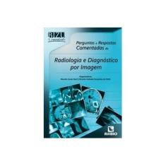 Imagem de PERGUNTAS E RESPOSTAS COMENTADAS DE RADIOLOGIA E DIAGNOSTICO POR IMAGEM - Marcelo Souto Nacif / Ricardo Andrade Fernandes De Mello (orgs.) - 9788584110797