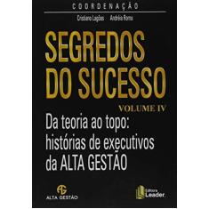 Imagem de Segredos do Sucesso da Teoria ao Topo. Histórias de Executivos da Alta Gestão - Cristiano Lagôas - 9788554740405