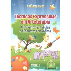 Imagem de Técnicas Expressivas Em Arteterapia - Técnicas Expressivas Em Arteterapia - Alves, Fabiany - 9788578541675