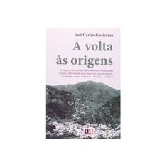 Imagem de A Volta Às Origens - Gutierrez,josé Carlos - 9788565358545