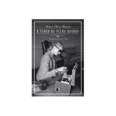 Imagem de O Tango da Velha Guarda - Pérez- Reverte, Arturo - 9788501402769