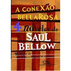 Imagem de A Conexão Bellarosa - 4 Novelas - Bellow, Saul - 9788535926118