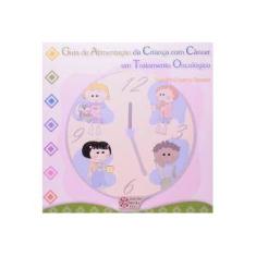 Imagem de Guia de Alimentação da Criança com Câncer em Tratamento Oncológico - Genaro, Sandra Cristina - 9788588888081