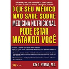 Imagem de O que seu Médico Não Sabe Sobre Medicina Nutricional Pode Estar Matando Você - Strand, Ray D. - 9788589384452