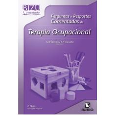 Imagem de Perguntas e Respostas Comentadas de Terapia Ocupacional - 2ª Ed. 2014 - Carvalho, Andréa Fabíola C. T. - 9788564956506