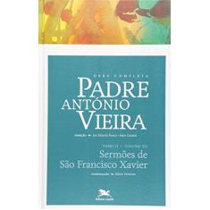 Imagem de Obra Completa Padre António Vieira: Sermões de São Francisco Xavier - Vol.12 - Tomo 2 - Padre Antonio Vieira - 9788515042883
