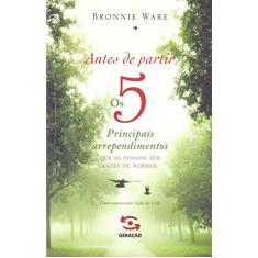 Imagem de Os 5 Principais Arrependimentos que as Pessoas Têm Antes de Morrer - Bronnie Ware - 9788581303918