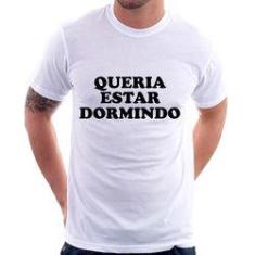 Imagem de Camiseta Queria Estar Dormindo - Foca Na Moda
