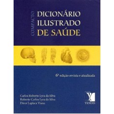 Imagem de Compacto Dicionário Ilustrado de Saude - 6ª Ed. 2011 - Silva, Roberto Carlos Lyra Da - 9788577282227