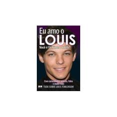 Imagem de Eu Amo o Louis - Você É Fã Número 1 Dele? - Editora Best Seller - 9788576847175