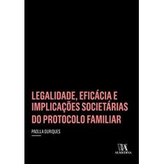 Imagem de Legalidade, Eficácia E Implicações Societárias Do Protocolo Familiar - Paolla Ouriques - 9788584932870