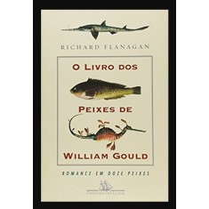 Imagem de O Livro dos Peixes de Wiiliam Gould - Flanagan, Richard - 9788535904079