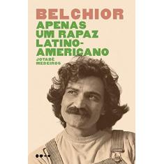 Imagem de Belchior: Apenas um Rapaz Latino-americano - Jotabê Medeiros - 9788593828126