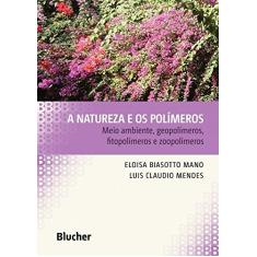Imagem de A Natureza e Os Polímeros - Mano, Eloisa Biasotto; Mendes, Luís Cláudio - 9788521207399