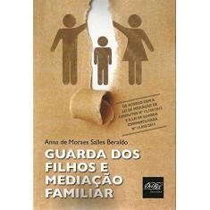 Imagem de Guarda dos Filhos e Mediação Familiar - Anna De Moraes Salles Beraldo - 9788538404668