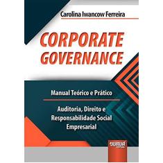 Imagem de Corporate Governance. Auditoria, Direito e Responsabilidade Social Empresarial. Manual Teórico e Prático - Carolina Iwancow Ferreira - 9788536277943