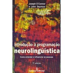 Imagem de Introducao a Programacao Neurolinguistica - O'connor, Joseph - 9788532304711