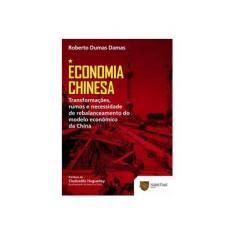 Imagem de Economia Chinesa - Transformações, Rumos e Necessidade de Rebalanceamento do Modelo Econômico... - Damas, Roberto Dumas - 9788580041101