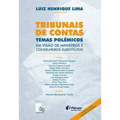 Imagem de Tribunais de Contas Temas Polêmicos na Visão de Ministros e Conselheiros Substitutos - Luiz Henrique Lima - 9788545005216