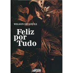 Imagem de Feliz por Tudo - Wilson De Souza - 9788555401060