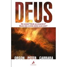 Imagem de Deus. Ele Existe? Onde Se Encontra? Quais São e Onde Estão Suas Leis? - Orson Peter Carrara - 9788578671044