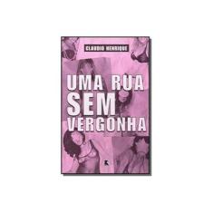Imagem de Uma Rua Sem Vergonha - Henrique, Cláudio - 9788501088369