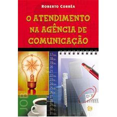 Imagem de Atendimento na Agencia de Comunicação - Capa Comum - 9788526018099