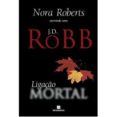 Imagem de Ligação Mortal - J. D. Robb - 9788528623277