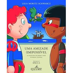 Imagem de Uma Amizade (Im)Possível - As Aventuras De Pedro E Aukê No Brasil Colonial - Lilia Moritz Schwarcz - 9788574066301