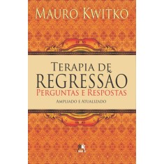 Imagem de Terapia de Regressão - Perguntas e Respostas - Ampliado e Atualizado - Kwitko, Mauro - 9788599275542
