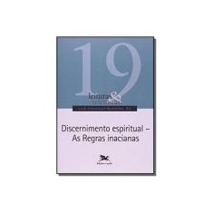 Imagem de Discernimento Espiritual - As Regras Inacianas - Col. Leituras e Releituras - González Quevedo, Luís - 9788515040827