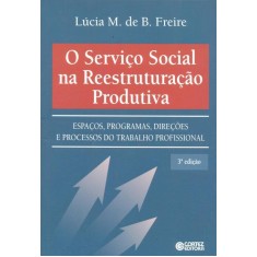 Imagem de O Serviço Social Na Reestruturação Produtiva - 3ª Ed. Nova Ortografia - Freire, Lúcia M. B. - 9788524916632