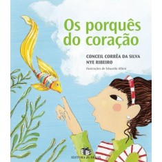 Imagem de Os Porquês do Coração - 2ª Ed. - Ribeiro, Nye; Corrêa Da Silva, Conceil - 9788510048750