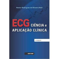 Imagem de Ecg: Ciência e Aplicação Clínica - Nestor Rodrigues De Oliveira Neto - 9788573782530