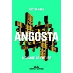 Imagem de Angosta - A Cidade Do Futuro - Héctor Abad - 9788535926446