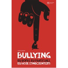 Imagem de Bullying - Eu Sofri . Eu Pratiquei . Eu Hoje Conscientizo . - Mar'junior - 9788563964724
