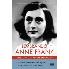 Imagem de Lembrando Anne Frank - a História da Mulher Que Ajudou a Esconder a Família Frank - Gies, Miep - 9788576844280