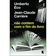 Imagem de Não Contem com o Fim do Livro - Eco, Umberto - 9788501088536