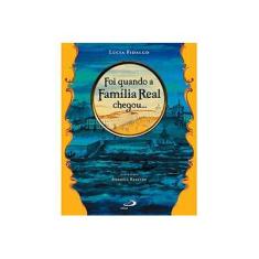 Imagem de Foi Quando a Família Real Chegou... - Fidalgo, Lucia - 9788534927925