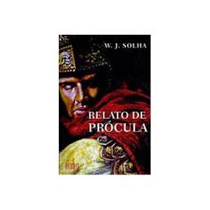 Imagem de Relato de Prócula : Uma Teoria Surpreendente - Solha, W. J. - 9788577190355