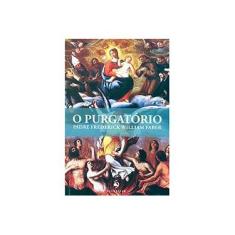 Imagem de O Purgatório - Faber, Padre Frederick William; Faber, Padre Frederick William - 9788563160607